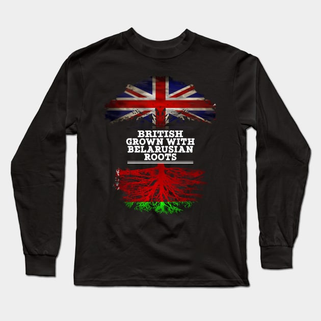 British Grown With Belarusian Roots - Gift for Belarusian With Roots From Belarusian Long Sleeve T-Shirt by Country Flags